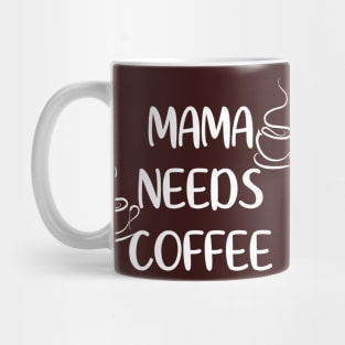 Mama Needs Coffee Letter Print Cute Mommy Women Funny Graphic Mothers Day Mug